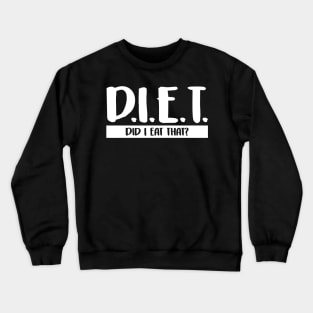 DIET Did I Eat That Funny Dieting & Fitness Pun Crewneck Sweatshirt